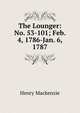 The Lounger: No. 53-101; Feb. 4, 1786-Jan. 6, 1787, Henry Mackenzie 