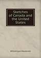 Sketches of Canada and the United States, William Lyon Mackenzie 