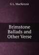 Brimstone Ballads and Other Verse, G L. MacKenzie 