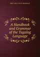 A Handbook and Grammar of the Tagalog Language., FIRST LIEUT. W.E.W. MACKINLAY 
