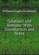 Galatians and Romans: With Introduction and Notes, William Douglas Mackenzie 