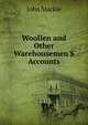 Woollen and Other Warehousemen'S Accounts, John Mackie 