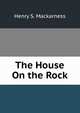 The House On the Rock, Henry S. Mackarness 