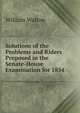 Solutions of the Problems and Riders Proposed in the Senate-House Examination for 1854, William Walton 