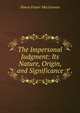 The Impersonal Judgment: Its Nature, Origin, and Significance, Simon Fraser MacLennan 