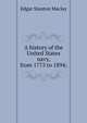 A history of the United States navy, from 1775 to 1894;, Maclay, Edgar Stanton, 1863-1919 