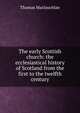 The early Scottish church: the ecclesiastical history of Scotland from the first to the twelfth century, Thomas Maclauchlan 