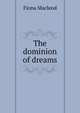 The dominion of dreams, Fiona MacLeod 