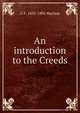 An introduction to the Creeds, G F. 1833-1902 Maclear 