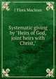 Systematic giving by "Heirs of God, joint heirs with Christ,", J Flora Maclean 