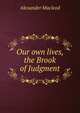 Our own lives, the Brook of Judgment, Alexander Macleod 