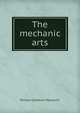 The mechanic arts, Richard Cockburn Maclaurin 