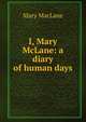 I, Mary McLane: a diary of human days, Mary MacLane 