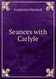 Seances with Carlyle, Euphemia Macleod 