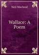 Wallace: A Poem, Neil Macleod 