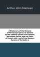 A Dictionary of the Dialects of Vernacular Syriac: As Spoken by the Eastern Syrians of Kurdistan, Northwest Persia, and the Plain of Mosul. with . and of the Western Syrians of Tur'abdin a, Arthur John Maclean 