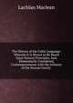 The History of the Celtic Language: Wherein It Is Shown to Be Based Upon Natural Principles, And, Elementarily Considered, Contemporaneous with the Infancey of the Human Family ., Lachlan Maclean 
