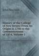 History of the College of New Jersey: From Its Origin in 1746 to the Commencement of 1854, Volume 1, John Maclean 