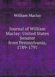 Journal of William Maclay: United States Senator from Pennsylvania, 1789-1791, William Maclay 