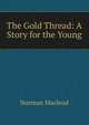 The Gold Thread: A Story for the Young, Norman Macleod 