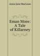 Eman More: A Tale of Killarney, Anna Jane MacLean 