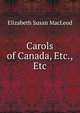 Carols of Canada, Etc., Etc, Elizabeth Susan MacLeod 