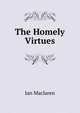 The Homely Virtues, Maclaren Ian 
