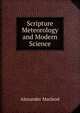 Scripture Meteorology and Modern Science, Alexander Macleod 