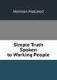 Simple Truth Spoken to Working People, Norman Macleod 
