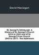 St. George'S, Edinburgh: A History of St. George'S Church 1814 to 1843 and of St. George'S Free Church 1843 to 1873 : Two Addresses, David Maclagan 