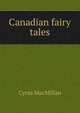 Canadian fairy tales, Cyrus MacMillan 