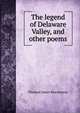 The legend of Delaware Valley, and other poems, Thomas James Macmurray 