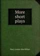 More short plays, Mary Louise MacMillan 