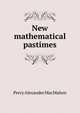New mathematical pastimes, Percy Alexander MacMahon 