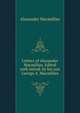 Letters of Alexander Macmillan. Edited with introd. by his son George A. Macmillan, Alexander Macmillan 