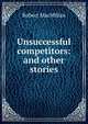 Unsuccessful competitors: and other stories, Robert MacMillan 