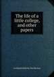The life of a little college, and other papers, Archibald McKellar MacMechan 