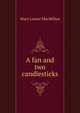 A fan and two candlesticks, Mary Louise MacMillan 