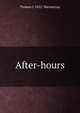 After-hours, Thomas J. 1852- Macmurray 
