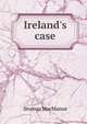 Ireland's case, Seumas MacManus 
