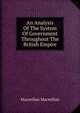 An Analysis Of The System Of Government Throughout The British Empire, Macmillan Macmillan 