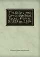 The Oxford and Cambridge Boat Races .: From A.D. 1829 to . 1869 ., William Fisher MacMichael 