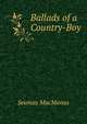 Ballads of a Country-Boy, Seumas MacManus 