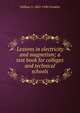 Lessons in electricity and magnetism; a text book for colleges and technical schools, William S. 1863-1930 Franklin 