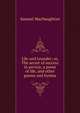 Lily and Leander; or, The secret of success in service, a poem of life, and other poems and hymns, Samuel MacNaughton 