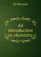 An introduction to chemistry, DS Macnair 