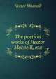 The poetical works of Hector Macneill, esq, Hector Macneill 