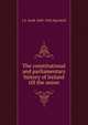 The constitutional and parliamentary history of Ireland till the union, J G. Swift 1849-1926 MacNeill 