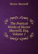 The Poetical Works of Hector Macneill, Esq, Volume 1, Hector Macneill 