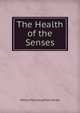 The Health of the Senses, Henry Macnaughton-Jones 